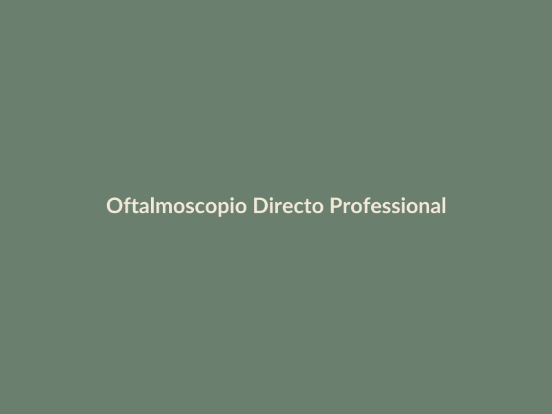 Oftalmoscopio Directo Professional